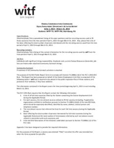 FEDERAL COMMUNICATIONS COMMISSION EQUAL EMPLOYMENT OPPORTUNITY ACTIVITIES REPORT APRIL 1, 2013 – MARCH 31, 2014 Stations: WITF-TV, WITF-FM, Harrisburg, PA Open Positions: Attached please find a spreadsheet listing all 