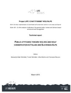 Project LIFE 12 NAT/ITWOLFALPS Wolf in the Alps: implementation of coordinated wolf conservation actions in core areas and beyond Action A8 – Ex Ante analysis of attitudes of the general public, hunters and far