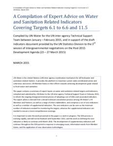 A Compilation of Expert Advice on Water and Sanitation Related Indicators Covering Targets 6.1 to 6.6 and 11.5 UN-Water, March 2015 A Compilation of Expert Advice on Water and Sanitation Related Indicators Covering Targe
