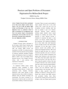 Practices and Open Problems of Document Digitization For Million Book Project ZHENG Xiao-Hui Tsinghua University Library, Beijing[removed], China  Abstract: Tsinghua University Library participated