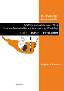 20–24 May 2016 Zagreb / Croatia RCMNS Interim Colloquium 2016 Croatian Geological Society Limnogeology Workshop