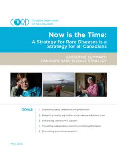 Now is the Time:  A Strategy for Rare Diseases is a Strategy for all Canadians EXECUTIVE SUMMARY: CANADA’S RARE DISEASE STRATEGY