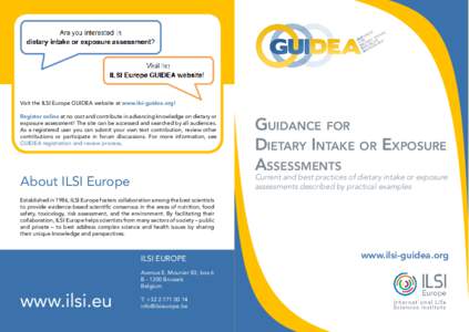 Visit the ILSI Europe GUIDEA website at www.ilsi-guidea.org! Register online at no cost and contribute in advancing knowledge on dietary or exposure assessment! The site can be accessed and searched by all audiences. As 