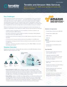 | SOLUTION BRIEF  Tenable and Amazon Web Services Secure assets in the AWS cloud quickly and easily with Nessus Solutions
