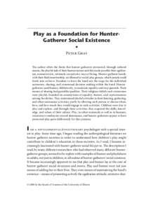 Play as a Foundation for HunterGatherer Social Existence s Peter Gray The author offers the thesis that hunter-gatherers promoted, through cultural means, the playful side of their human nature and this made possible the