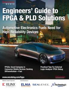 Engineers’ Guide to FPGA & PLD Solutions Automotive Electronics Fuels Need for High-Reliability Devices  FPGAs: Good Company in