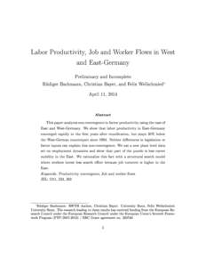 Labor Productivity, Job and Worker Flows in West and East-Germany Preliminary and Incomplete Rüdiger Bachmann, Christian Bayer, and Felix Wellschmied