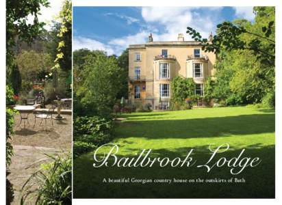 Bailbrook Lodge A beautiful Georgian country house on the outskirts of Bath Welcome We welcome you to our elegant Georgian guest house conveniently situated on the Eastern side of the city