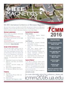 We would like to invite you to attend the 5th IEEE International Conference on Microwave Magnetics, which will be held from Sunday June 5 until Wednesday June 8, 2016 at the Bryant Conference Center in Tuscaloosa, Alabam