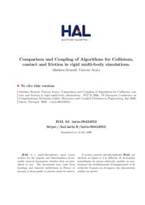 Comparison and Coupling of Algorithms for Collisions, contact and friction in rigid multi-body simulations. Mathieu Renouf, Vincent Acary To cite this version: Mathieu Renouf, Vincent Acary. Comparison and Coupling of Al