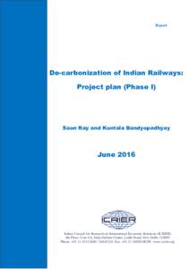 Report  De-carbonization of Indian Railways: Project plan (Phase I)  Saon Ray and Kuntala Bandyopadhyay