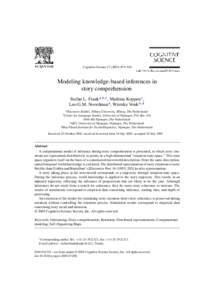 Cognitive Science–910  Modeling knowledge-based inferences in story comprehension Stefan L. Frank a,b,∗ , Mathieu Koppen c , Leo G.M. Noordman a , Wietske Vonk b,d