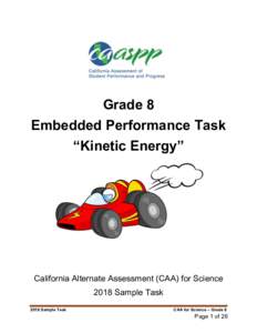 Grade 8 Embedded Performance Task “Kinetic Energy” California Alternate Assessment (CAA) for Science 2018 Sample Task
