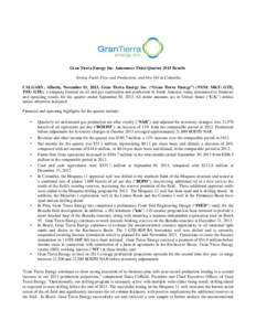Gran Tierra Energy Inc. Announces Third Quarter 2013 Results Strong Funds Flow and Production, and New Oil in Colombia CALGARY, Alberta, November 11, 2013, Gran Tierra Energy Inc. (“Gran Tierra Energy”) (NYSE MKT: GT