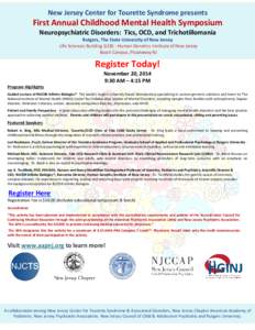 New Jersey Center for Tourette Syndrome presents  First Annual Childhood Mental Health Symposium Neuropsychiatric Disorders: Tics, OCD, and Trichotillomania Rutgers, The State University of New Jersey Life Sciences Build