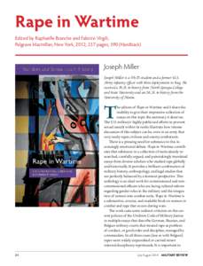 Rape in Wartime Edited by Raphaëlle Branche and Fabrice Virgili, Palgrave Macmillan, New York, 2012, 237 pages, $90 (Hardback) Joseph Miller Joseph Miller is a Ph.D. student and a former U.S.