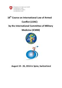 18th Course on International Law of Armed Conflict (LOAC) by the International Committee of Military Medicine (ICMM)  August, 2016 in Spiez, Switzerland