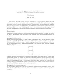 Lecture 1: Motivating abstract nonsense Nilay Kumar May 28, 2014 This summer, the UMS lectures will focus on the basics of category theory. Rather dry and substanceless on its own (at least at first), category theory is 