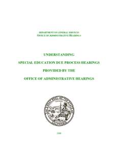 DEPARTMENT OF GENERAL SERVICES OFFICE OF ADMINISTRATIVE HEARINGS UNDERSTANDING SPECIAL EDUCATION DUE PROCESS HEARINGS PROVIDED BY THE