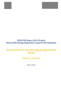 EUEI-PDF Kenya 2013 Project Renewable Energy Regulatory Capacity Development Assessment of a net metering programme in Kenya Volume 2: Annexes