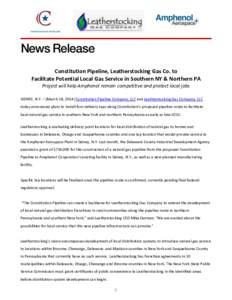 Constitution Pipeline, Leatherstocking Gas Co. to Facilitate Potential Local Gas Service in Southern NY & Northern PA Project will help Amphenol remain competitive and protect local jobs SIDNEY, N.Y. – (March 18, 2014)