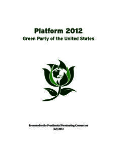 Platform 2012 Green Party of the United States Presented to the Presidential Nominating Convention July 2012