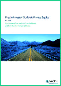 Preqin Investor Outlook: Private Equity H1 2012 The Opinions of 100 Leading LPs on the Market and Their Plans for the Next 12 Months  alternative assets. intelligent data.