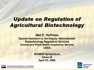 Update on Regulation of Agricultural Biotechnology Neil E. Hoffman Special Assistant to the Deputy Administrator Biotechnology Regulatory Services Animal and Plant Health Inspection Service