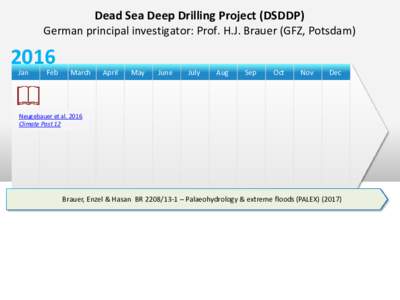 Dead Sea Deep Drilling Project (DSDDP) German principal investigator: Prof. H.J. Brauer (GFZ, PotsdamJan