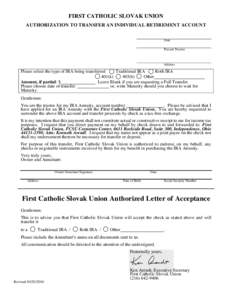 FIRST CATHOLIC SLOVAK UNION AUTHORIZATION TO TRANSFER AN INDIVIDUAL RETIREMENT ACCOUNT Date Present Trustee  Address