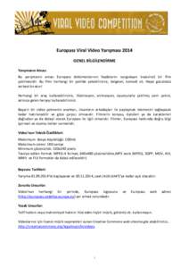Europass Viral Video Yarışması 2014 GENEL BİLGİLENDİRME Yarışmanın Amacı Bu yarışmanın amacı Europass dokümanlarının faydalarını vurgulayan kısa(viral) bir film çekilmesidir. Bu filmi herhangi bir ş