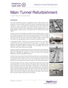 Heathrow Tunnels Refurbishment  Main Tunnel Refurbishment Cycle Route Diversions Introduction The tunnel refurbishment project is upgrading the Main Central Terminal Areas