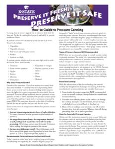 How-to Guide to Pressure Canning Canning food at home is a great way to preserve fresh food for later use. The key is canning food properly and safely to prevent foodborne illness. A pressure canner must be used to safel