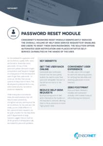 DATASHEET  PASSWORD RESET MODULE CENSORNET’S PASSWORD RESET MODULE SIGNIFICANTLY REDUCES THE OVERALL VOLUME OF HELP DESK SERVICE REQUESTS BY ENABLING END USERS TO RESET THEIR OWN PASSWORDS. THE SOLUTION OFFERS