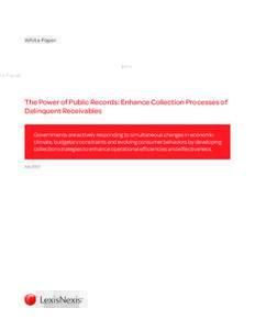 White Paper  The Power of Public Records: Enhance Collection Processes of Delinquent Receivables Governments are actively responding to simultaneous changes in economic climate, budgetary constraints and evolving consume
