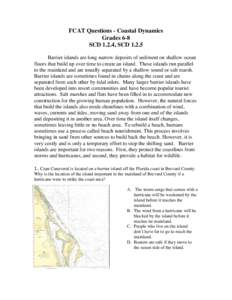 FCAT Questions - Coastal Dynamics Grades 6-8 SCD 1.2.4, SCDBarrier islands are long narrow deposits of sediment on shallow ocean floors that build up over time to create an island. These islands run parallel to th