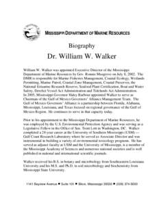 MISSISSIPPI DEPARTMENT OF MARINE RESOURCES  Biography Dr. William W. Walker William W. Walker was appointed Executive Director of the Mississippi