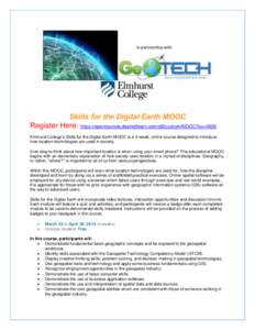 In partnership with  Skills for the Digital Earth MOOC Register Here: https://opencourses.desire2learn.com/d2l/custom/MOOC?ou=6926 Elmhurst College’s Skills for the Digital Earth MOOC is a 4-week, online course designe