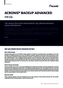 DATASHEET  ACRONIS® BACKUP ADVANCED FOR SQL THE UNIQUE SOLUTION FOR MICROSOFT SQL SERVER FEATURING SINGLE-PASS BACKUP