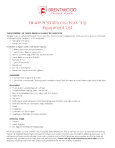 Grade 9 Strathcona Park Trip Equipment List THE IMPORTANCE OF PROPER RAINGEAR CANNOT BE OVERSTATED. Raingear must be waterproof (coated PVC or Gore-Tex). Strathcona Park Lodge advises that if you can’t stay dry in the 