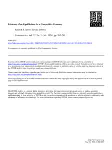 Existence of an Equilibrium for a Competitive Economy Kenneth J. Arrow; Gerard Debreu Econometrica, Vol. 22, No. 3. (Jul., 1954), ppStable URL: http://links.jstor.org/sici?sici=%%2922%3A3%3C26