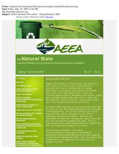 From: Arkansas Environmental Education Association [[removed]] Sent: Friday, May 29, [removed]:46 PM To: [removed] Subject: AEEA Quarterly Newsletter - Spring/Summer 2009 Having trouble viewing th