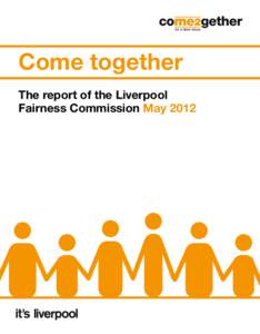 Come	together The	report	of	the	Liverpool	 Fairness	Commission	May	2012 Contents