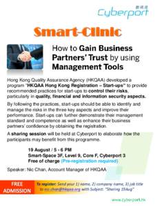 Smart-Clinic  Hong Kong Quality Assurance Agency (HKQAA) developed a program “HKQAA Hong Kong Registration – Start-ups” to provide recommended practices for start-ups to control their risks, particularly in quality