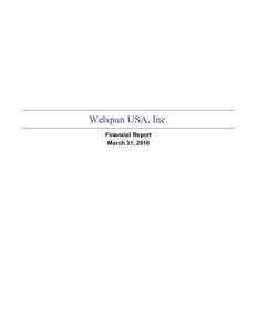 Welspun USA, Inc. Financial Report March 31, 2016 Welspun USA, Inc.