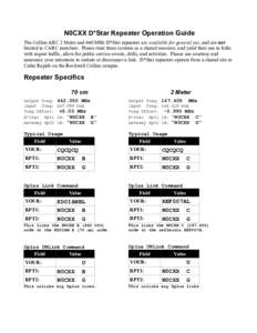N0CXX D*Star Repeater Operation Guide The Collins ARC 2 Meter and 440 MHz D*Star repeaters are available for general use, and are not limited to CARC members. Please treat these systems as a shared resource, and yield th