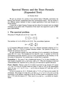 Spectral Theory and the Trace Formula (Expanded Text) by Daniel Bump We give an account of a portion of the spectral theory ?nSL2(R), particularly the Selberg trace formula, emphasizing ideas from representation theory. 