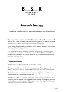 Research Strategy Excellence, interdisciplinarity, internationalisation and dissemination This strategy defines the themes on which the British School at Rome will concentrate over the next five years. It does not exclud