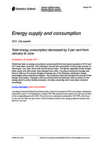 Energy[removed]Energy supply and consumption 2011, 2nd quarter  Total energy consumption decreased by 2 per cent from