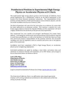 Postdoctoral	Position	in	Experimental	High	Energy	 Physics	or	Accelerator	Physics	at	UC	Davis The	 experimental	 high	 energy	 physics	 group	 at	 the	 University	 of	 California,	 Davis	 invites	 applications	 for	 a	 p